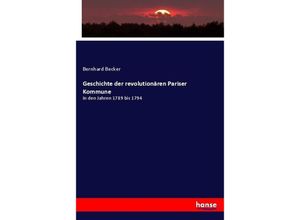 9783743660243 - Geschichte der revolutionären Pariser Kommune - Bernhard Becker Kartoniert (TB)