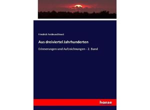 9783743662537 - Aus dreiviertel Jahrhunderten - Friedrich Ferdinand Beust Kartoniert (TB)