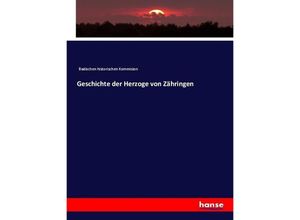 9783743668256 - Geschichte der Herzoge von Zähringen - Badischen historischen Kommision Kartoniert (TB)