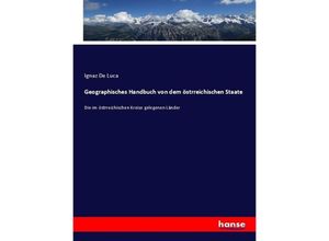 9783743672208 - Geographisches Handbuch von dem östrreichischen Staate - Ignaz De Luca Kartoniert (TB)