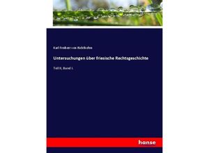 9783743672567 - Untersuchungen über friesische Rechtsgeschichte - Karl von Richthofen Kartoniert (TB)