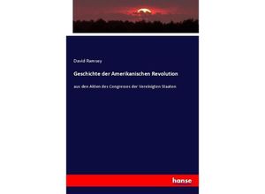 9783743672796 - Geschichte der Amerikanischen Revolution - David Ramsey Kartoniert (TB)