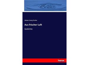 9783743673021 - Aus frischer Luft - Johann Georg Fischer Kartoniert (TB)