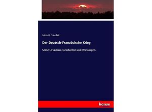 9783743673151 - Der Deutsch-Französische Krieg - John G Sinclair Kartoniert (TB)