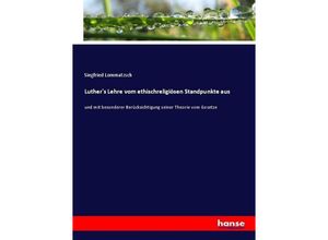 9783743674486 - Luthers Lehre vom ethischreligiösen Standpunkte aus - Siegfried Lommatzsch Kartoniert (TB)