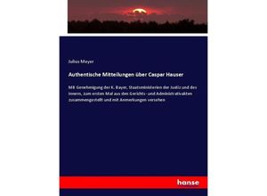 9783743675551 - Authentische Mitteilungen über Caspar Hauser - Julius Meyer Kartoniert (TB)