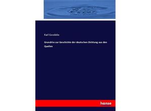 9783743675650 - Grundriss zur Geschichte der deutschen Dichtung aus den Quellen - Karl Goedeke Kartoniert (TB)