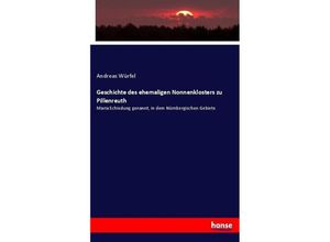 9783743676107 - Geschichte des ehemaligen Nonnenklosters zu Pillenreuth - Andreas Würfel Kartoniert (TB)