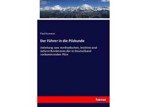 9783743676268 - Der Führer in die Pilzkunde - Paul Kummer Kartoniert (TB)