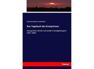 9783743676633 - Das Tagebuch des Kronprinzen - Deutscher Kaiser Friedrich III Kartoniert (TB)