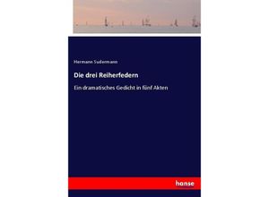 9783743677043 - Die drei Reiherfedern - Hermann Sudermann Kartoniert (TB)