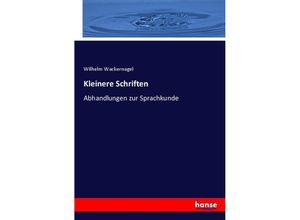 9783743677258 - Kleinere Schriften - Wilhelm Wackernagel Kartoniert (TB)