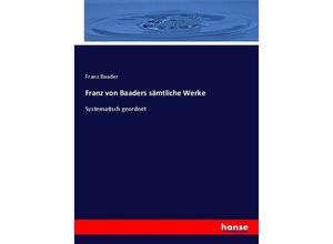 9783743677432 - Franz von Baaders sämtliche Werke - Franz Baader Kartoniert (TB)