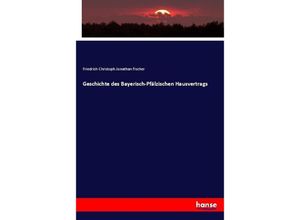 9783743677746 - Geschichte des Bayerisch-Pfälzischen Hausvertrags - Friedrich Christoph Jonathan Fischer Kartoniert (TB)