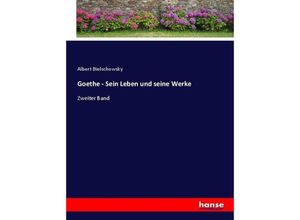 9783743678347 - Goethe - Sein Leben und seine Werke - Albert Bielschowsky Kartoniert (TB)