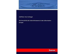 9783743680135 - Die Fortschritte des Unterrichtswesens in den Culturstaaten Europas - Adolf Beer franz Hochegger Kartoniert (TB)