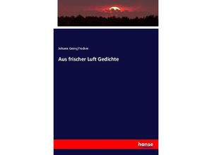 9783743680180 - Aus frischer Luft Gedichte - Johann Georg Fischer Kartoniert (TB)