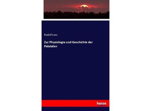 9783743680524 - Zur Physiologie und Geschichte der Palatalen - Rudolf Lenz Kartoniert (TB)