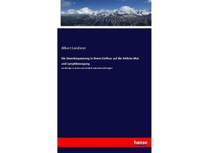 9783743681026 - Die Gewebsspannung in ihrem Einfluss auf die örtliche Blut- und Lymphbewegung - Albert Landerer Kartoniert (TB)
