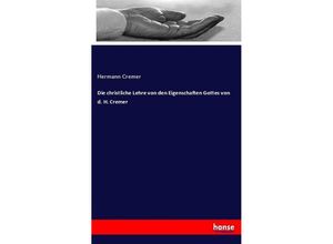 9783743681125 - Die christliche Lehre von den Eigenschaften Gottes von d H Cremer - Hermann Cremer Kartoniert (TB)