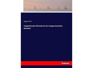 9783743681149 - Vergleichendes Wörterbuch der indogermanischen Sprachen - August Fick Kartoniert (TB)