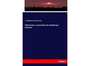 9783743681415 - Mitteilungen zur Geschichte des Heidelberger Schlosses - Heidelberger Schlossverein Kartoniert (TB)