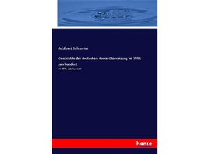 9783743682825 - Geschichte der deutschen Homerübersetzung im XVIII Jahrhundert - Adalbert Schroeter Kartoniert (TB)