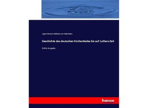 9783743684126 - Geschichte des deutschen Kirchenliedes bis auf Luthers Zeit - August Heinrich Hoffmann Von Fallersleben Kartoniert (TB)