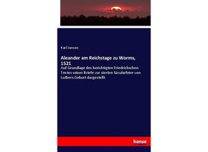 9783743684799 - Aleander am Reichstage zu Worms 1521 - Karl Jansen Kartoniert (TB)