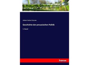 9783743686298 - Geschichte der preussischen Politik - Johann G Droysen Kartoniert (TB)