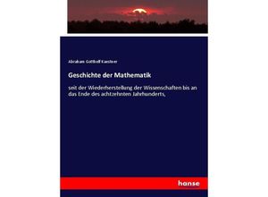 9783743686465 - Geschichte der Mathematik - Abraham Gotthelf Kaestner Kartoniert (TB)