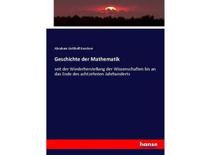 9783743686472 - Geschichte der Mathematik - Abraham Gotthelf Kaestner Kartoniert (TB)