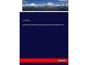 9783743686557 - Lehrbuch der vergleichenden Entwicklungsgeschichte der wirbellosen Tiere - Karl Heider Kartoniert (TB)