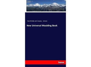 9783743687318 - New Universal Moulding Book - Rand McNally Johnson Kartoniert (TB)