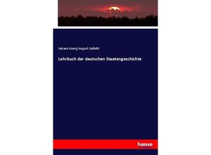 9783743687639 - Lehrbuch der deutschen Staatengeschichte - Johann Georg August Galletti Kartoniert (TB)