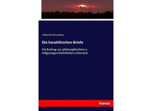 9783743688162 - Die heraklitischen Briefe - Heinrich Preschers Kartoniert (TB)