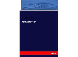 9783743688728 - Der Kupferstich - Friedrich Lippmann Kartoniert (TB)