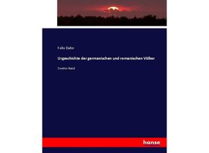 9783743688735 - Urgeschichte der germanischen und romanischen Völker - Felix Dahn Kartoniert (TB)