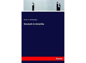 9783743688988 - Deutsch in Amerika - Gustav A Zimmermann Kartoniert (TB)