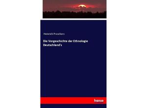 9783743689770 - Die Vorgeschichte der Ethnologie Deutschlands - Heinrich Preschers Kartoniert (TB)