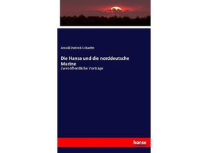 9783743690653 - Die Hansa und die norddeutsche Marine - Arnold Dietrich Schaefer Kartoniert (TB)