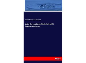 9783743691285 - Ueber das pseudotertullianische Gedicht Adversus Marcionem - Ernst Wilhelm Gustav Hückstädt Kartoniert (TB)