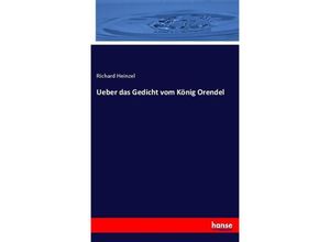 9783743691551 - Ueber das Gedicht vom König Orendel - Richard Heinzel Kartoniert (TB)