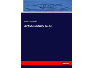 9783743691575 - Sämtliche poetische Werke - Josef Freiherr von Eichendorff Kartoniert (TB)