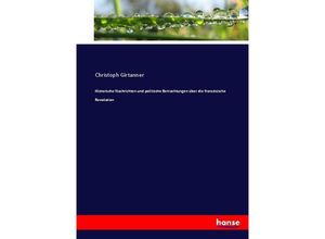 9783743691933 - Historische Nachrichten und politische Betrachtungen über die französische Revolution - Christoph Girtanner Kartoniert (TB)