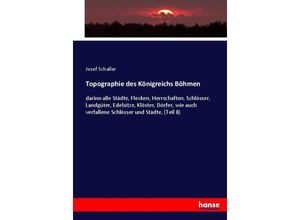 9783743692275 - Topographie des Königreichs Böhmen - Josef Schaller Kartoniert (TB)