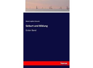 9783743693395 - Geburt und Bildung - Marie Sophie Schwartz Kartoniert (TB)