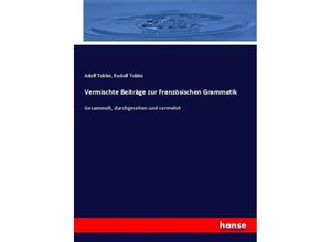 9783743693777 - Vermischte Beiträge zur Französischen Grammatik - Adolf Tobler Rudolf Tobler Kartoniert (TB)