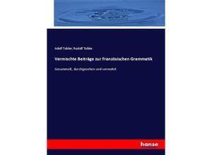 9783743693784 - Vermischte Beiträge zur Französischen Grammatik - Adolf Tobler Rudolf Tobler Kartoniert (TB)