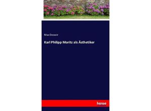 9783743695481 - Karl Philipp Moritz als Ästhetiker - Max Dessoir Kartoniert (TB)